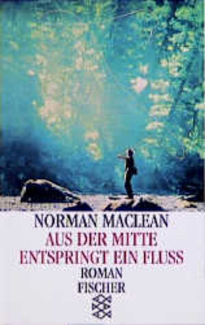 Buchcover Aus der Mitte entspringt ein Fluss | Norman MacLean | EAN 9783596118489 | ISBN 3-596-11848-4 | ISBN 978-3-596-11848-9