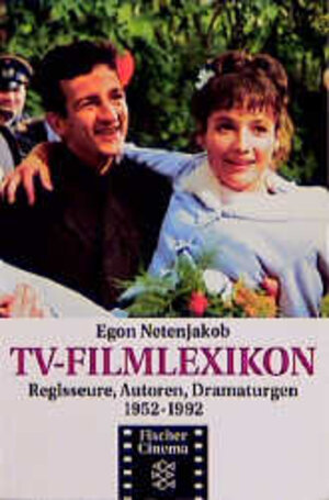 TV-Filmlexikon: Regisseure, Autoren, Dramaturgen. 1952-1992