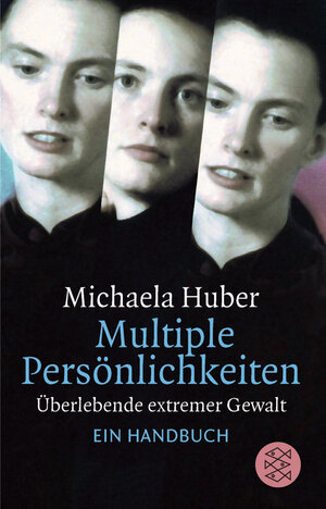 Multiple Persönlichkeiten. Überlebende extremer Gewalt. Ein Handbuch.