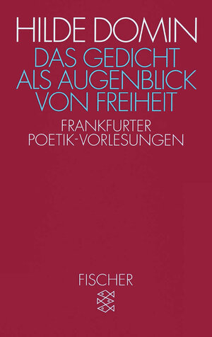 Das Gedicht als Augenblick von Freiheit: Frankfurter Poetik-Vorlesungen<br /> 1987/1988: Frankfurter Poetik-Vorlesungen 1987/88