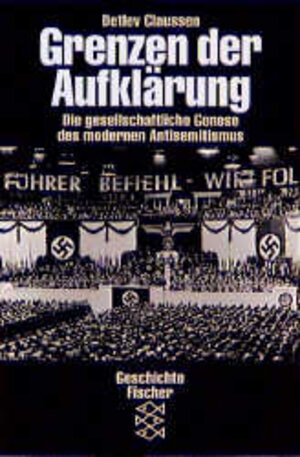 Grenzen der Aufklärung. Die gesellschaftliche Genese des modernen Antisemitismus.