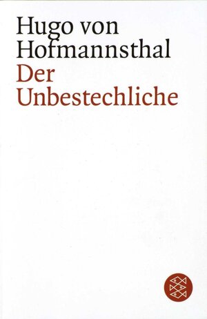 Buchcover Der Unbestechliche | Hugo von Hofmannsthal | EAN 9783596132744 | ISBN 3-596-13274-6 | ISBN 978-3-596-13274-4