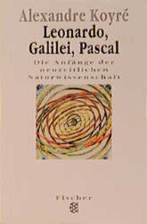 Buchcover Leonardo, Galilei, Pascal | Alexandre Koyre | EAN 9783596137763 | ISBN 3-596-13776-4 | ISBN 978-3-596-13776-3