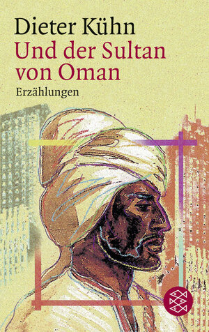 Buchcover Und der Sultan von Oman | Dieter Kühn | EAN 9783596137886 | ISBN 3-596-13788-8 | ISBN 978-3-596-13788-6