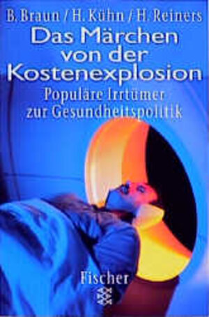 Buchcover Das Märchen von der Kostenexplosion | Bernard Braun | EAN 9783596140930 | ISBN 3-596-14093-5 | ISBN 978-3-596-14093-0