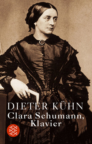 Clara Schumann, Klavier: Ein Lebensbuch