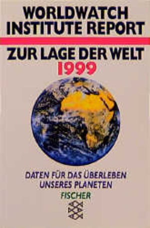 Worldwatch Institute Report. Zur Lage der Welt 1999.