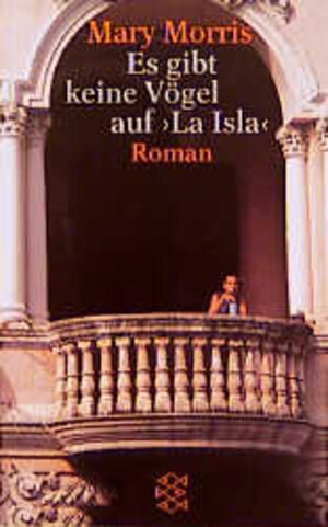 Buchcover Es gibt keine Vögel auf "La Isla" | Mary Morris | EAN 9783596144426 | ISBN 3-596-14442-6 | ISBN 978-3-596-14442-6