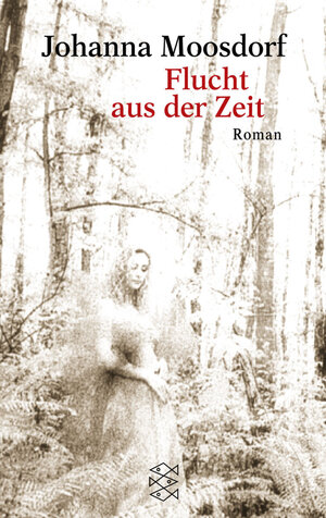 Buchcover Flucht aus der Zeit | Johanna Moosdorf | EAN 9783596145140 | ISBN 3-596-14514-7 | ISBN 978-3-596-14514-0