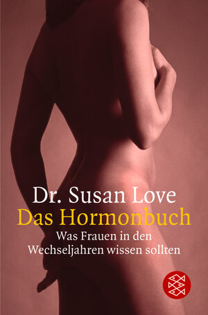 Das Hormonbuch: Was Frauen in den Wechseljahren wissen sollten