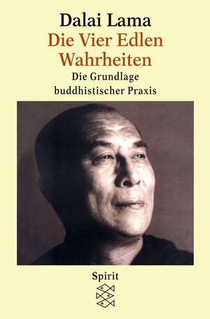 Die Vier Edlen Wahrheiten: Die Grundlage buddhistischer Praxis