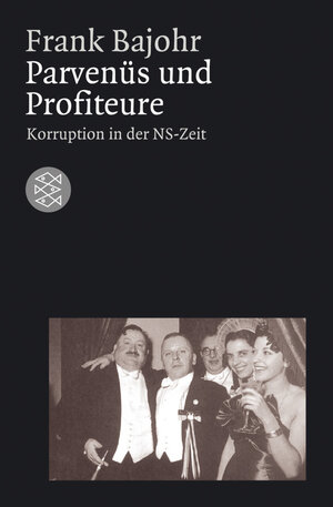 Parvenüs und Profiteure: Korruption in der NS-Zeit. (Die Zeit des Nationalsozialismus)