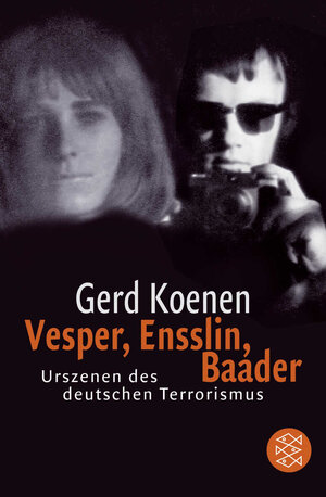 Vesper, Ensslin, Baader: Urszenen des deutschen Terrorismus