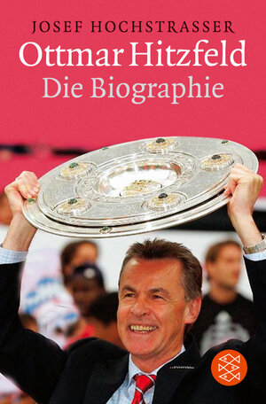 Buchcover Ottmar Hitzfeld | Josef Hochstrasser | EAN 9783596159338 | ISBN 3-596-15933-4 | ISBN 978-3-596-15933-8
