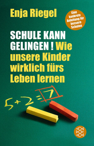 Schule kann gelingen!: Wie unsere Kinder wirklich fürs Leben lernen