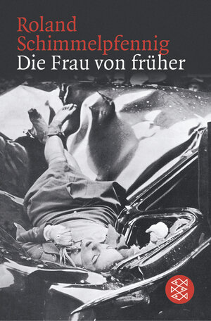 Buchcover Die Frau von früher | Roland Schimmelpfennig | EAN 9783596162185 | ISBN 3-596-16218-1 | ISBN 978-3-596-16218-5