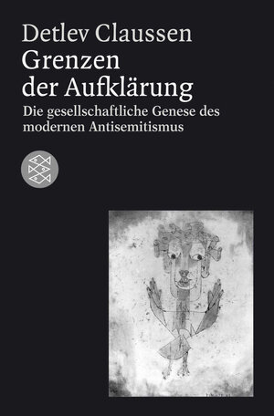 Grenzen der Aufklärung. Die gesellschaftliche Genese des modernen Antisemitismus.