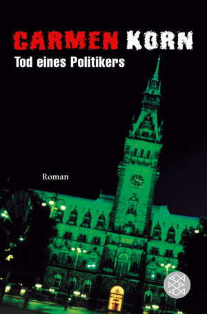 Buchcover Tod eines Politikers | Carmen Korn | EAN 9783596164479 | ISBN 3-596-16447-8 | ISBN 978-3-596-16447-9