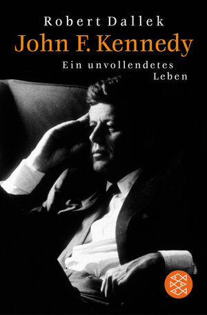 John F. Kennedy: Ein unvollendetes Leben