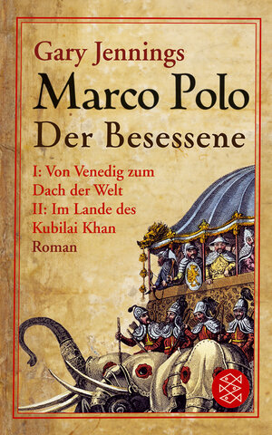 Marco Polo: Der Besessene. Roman.   Von Venedig zum Dach der Welt / Im Land des Kubilai Khan