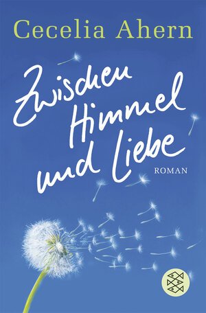 Buchcover Zwischen Himmel und Liebe | Cecelia Ahern | EAN 9783596167340 | ISBN 3-596-16734-5 | ISBN 978-3-596-16734-0