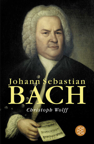 Buchcover Johann Sebastian Bach | Christoph Wolff | EAN 9783596167395 | ISBN 3-596-16739-6 | ISBN 978-3-596-16739-5