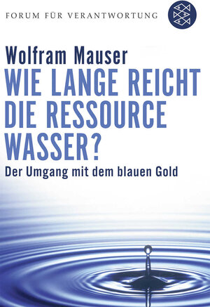 Buchcover Wie lange reicht die Ressource Wasser? | Wolfram Mauser | EAN 9783596172733 | ISBN 3-596-17273-X | ISBN 978-3-596-17273-3