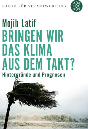 Buchcover Bringen wir das Klima aus dem Takt? | Mojib Latif | EAN 9783596172764 | ISBN 3-596-17276-4 | ISBN 978-3-596-17276-4