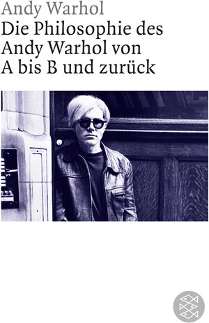 Buchcover Die Philosophie des Andy Warhol von A bis B und zurück | Andy Warhol | EAN 9783596173150 | ISBN 3-596-17315-9 | ISBN 978-3-596-17315-0