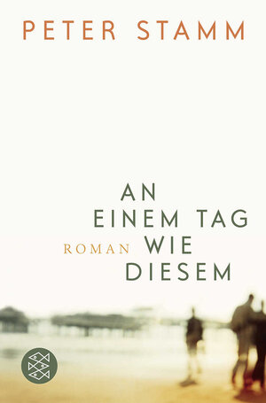 Buchcover An einem Tag wie diesem | Peter Stamm | EAN 9783596173839 | ISBN 3-596-17383-3 | ISBN 978-3-596-17383-9