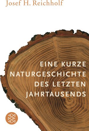 Buchcover Eine kurze Naturgeschichte des letzten Jahrtausends | Josef H. Reichholf | EAN 9783596174393 | ISBN 3-596-17439-2 | ISBN 978-3-596-17439-3