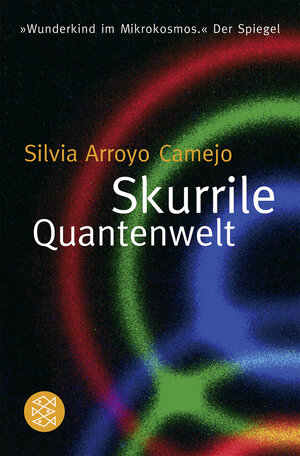Buchcover Skurrile Quantenwelt | Silvia Arroyo Camejo | EAN 9783596174898 | ISBN 3-596-17489-9 | ISBN 978-3-596-17489-8