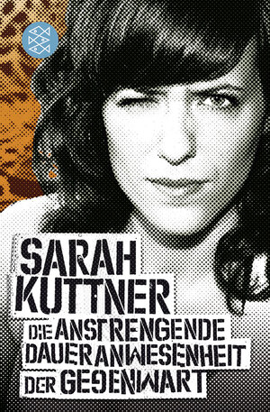 Buchcover Die anstrengende Daueranwesenheit der Gegenwart | Sarah Kuttner | EAN 9783596175338 | ISBN 3-596-17533-X | ISBN 978-3-596-17533-8