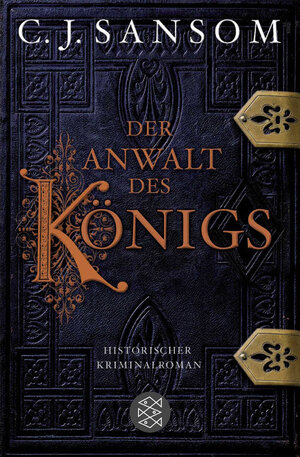 Buchcover Der Anwalt des Königs | C.J. Sansom | EAN 9783596175673 | ISBN 3-596-17567-4 | ISBN 978-3-596-17567-3