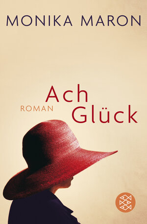 Buchcover Ach Glück | Monika Maron | EAN 9783596176724 | ISBN 3-596-17672-7 | ISBN 978-3-596-17672-4