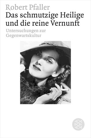 Buchcover Das schmutzige Heilige und die reine Vernunft | Robert Pfaller | EAN 9783596177295 | ISBN 3-596-17729-4 | ISBN 978-3-596-17729-5