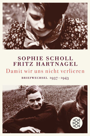 Buchcover Damit wir uns nicht verlieren | Sophie Scholl | EAN 9783596179398 | ISBN 3-596-17939-4 | ISBN 978-3-596-17939-8