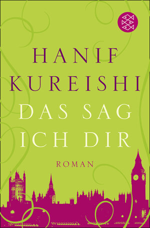Buchcover Das sag ich dir | Hanif Kureishi | EAN 9783596179480 | ISBN 3-596-17948-3 | ISBN 978-3-596-17948-0