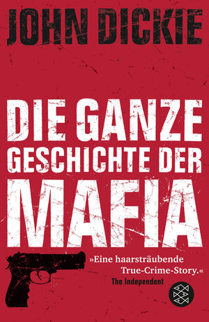 Buchcover Omertà - Die ganze Geschichte der Mafia | John Dickie | EAN 9783596182275 | ISBN 3-596-18227-1 | ISBN 978-3-596-18227-5