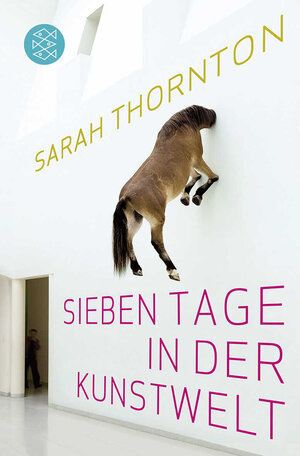 Buchcover Sieben Tage in der Kunstwelt | Sarah Thornton | EAN 9783596184439 | ISBN 3-596-18443-6 | ISBN 978-3-596-18443-9