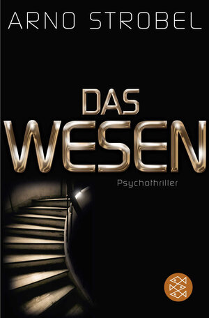 Buchcover Das Wesen | Arno Strobel | EAN 9783596186327 | ISBN 3-596-18632-3 | ISBN 978-3-596-18632-7