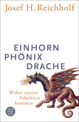 Buchcover Einhorn, Phönix, Drache | Josef H. Reichholf | EAN 9783596187225 | ISBN 3-596-18722-2 | ISBN 978-3-596-18722-5