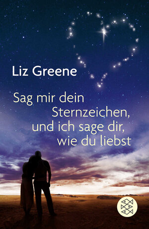 Buchcover Sage mir dein Sternzeichen, und ich sage dir, wie du liebst | Liz Greene | EAN 9783596188031 | ISBN 3-596-18803-2 | ISBN 978-3-596-18803-1