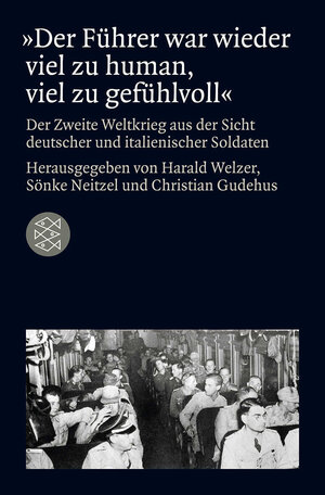 Buchcover »Der Führer war wieder viel zu human, viel zu gefühlvoll«  | EAN 9783596188727 | ISBN 3-596-18872-5 | ISBN 978-3-596-18872-7