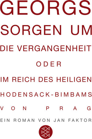 Buchcover Georgs Sorgen um die Vergangenheit oder Im Reich des heiligen Hodensack-Bimbams von Prag | Jan Faktor | EAN 9783596189762 | ISBN 3-596-18976-4 | ISBN 978-3-596-18976-2