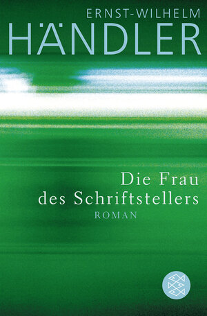 Buchcover Die Frau des Schriftstellers | Ernst-Wilhelm Händler | EAN 9783596190270 | ISBN 3-596-19027-4 | ISBN 978-3-596-19027-0