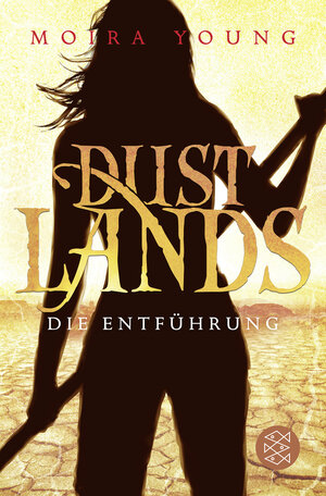 Buchcover Dustlands - Die Entführung | Moira Young | EAN 9783596191314 | ISBN 3-596-19131-9 | ISBN 978-3-596-19131-4