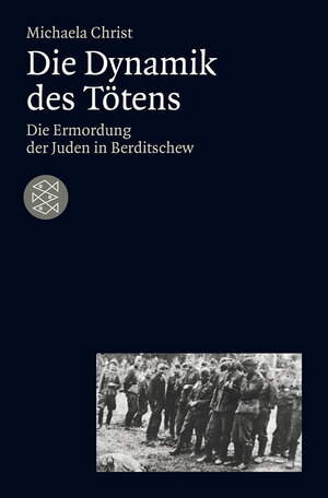 Buchcover Die Dynamik des Tötens | Michaela Christ | EAN 9783596191857 | ISBN 3-596-19185-8 | ISBN 978-3-596-19185-7