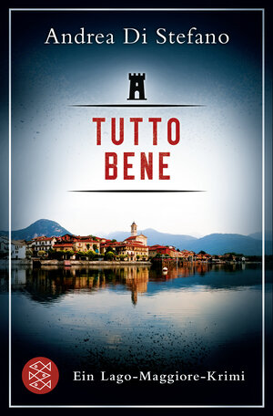 Buchcover Tutto Bene - Ein Lago-Maggiore-Krimi | Andrea Di Stefano | EAN 9783596197767 | ISBN 3-596-19776-7 | ISBN 978-3-596-19776-7