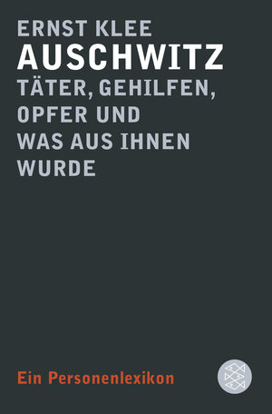 Buchcover Auschwitz – Täter, Gehilfen, Opfer und was aus ihnen wurde | Ernst Klee | EAN 9783596197859 | ISBN 3-596-19785-6 | ISBN 978-3-596-19785-9